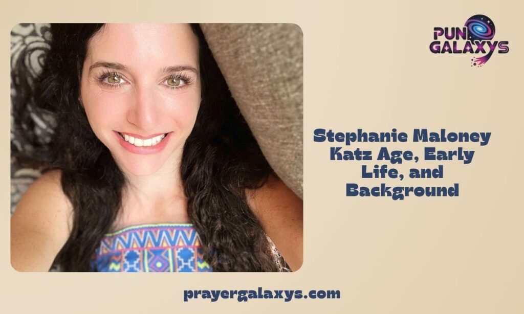 Stephanie Maloney Katz Age, Early Life, and Background