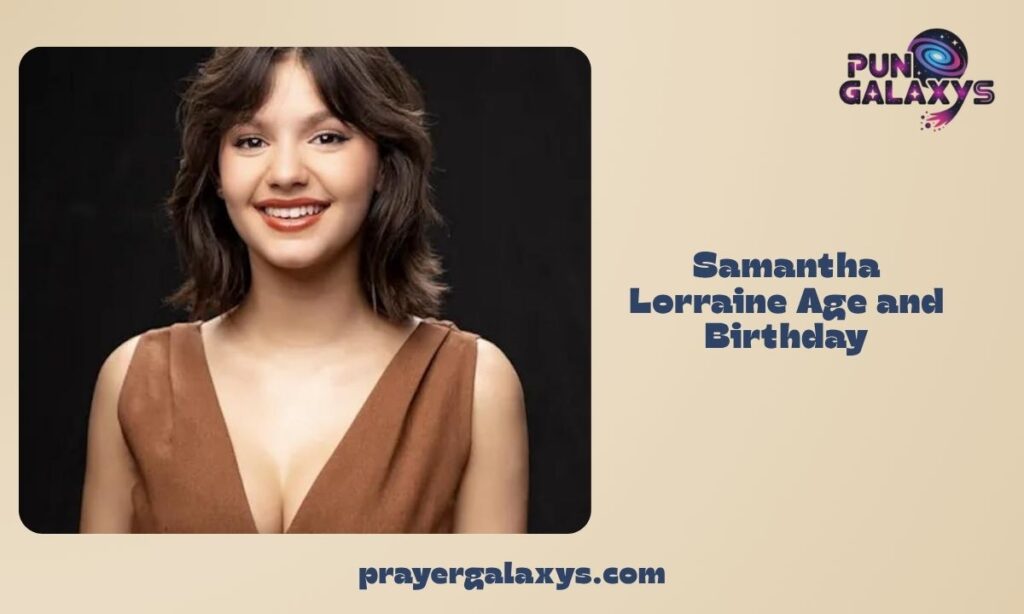 Samantha Lorraine Age and Birthday