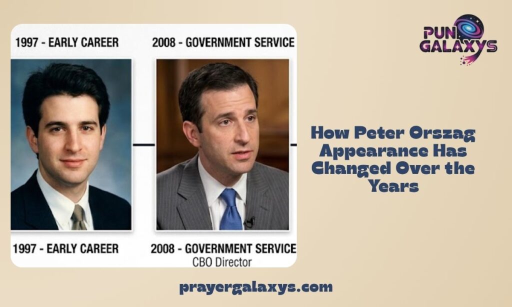How Peter Orszag Appearance Has Changed Over the Years