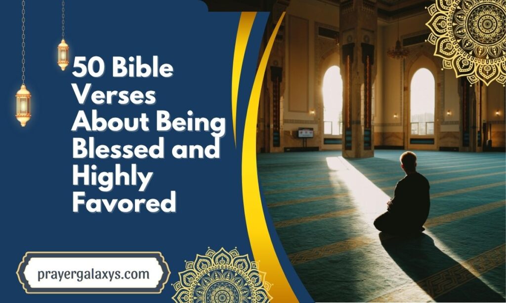 50 Bible Verses About Being Blessed and Highly Favored