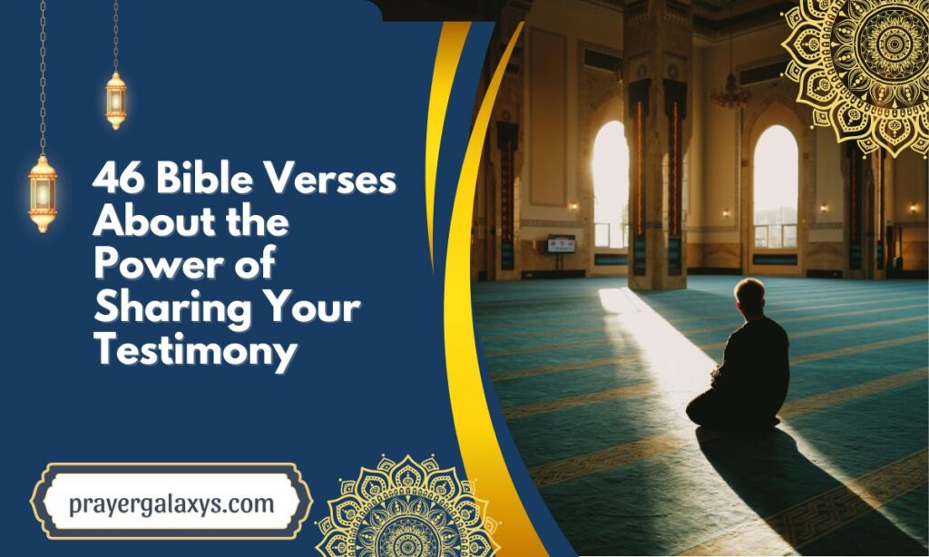 46 Bible Verses About the Power of Sharing Your Testimony