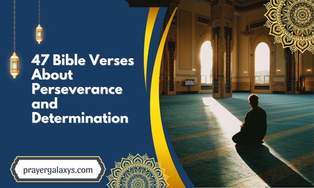 47 Bible Verses About Perseverance and Determination