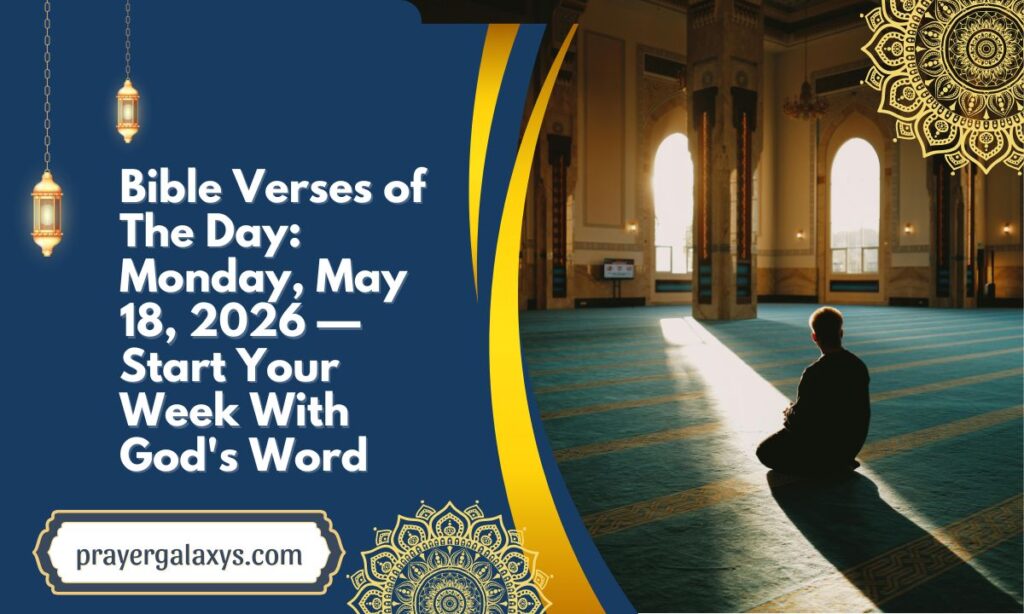 Bible Verses of The Day: Monday, May 18, 2026 — Start Your Week With God's Word