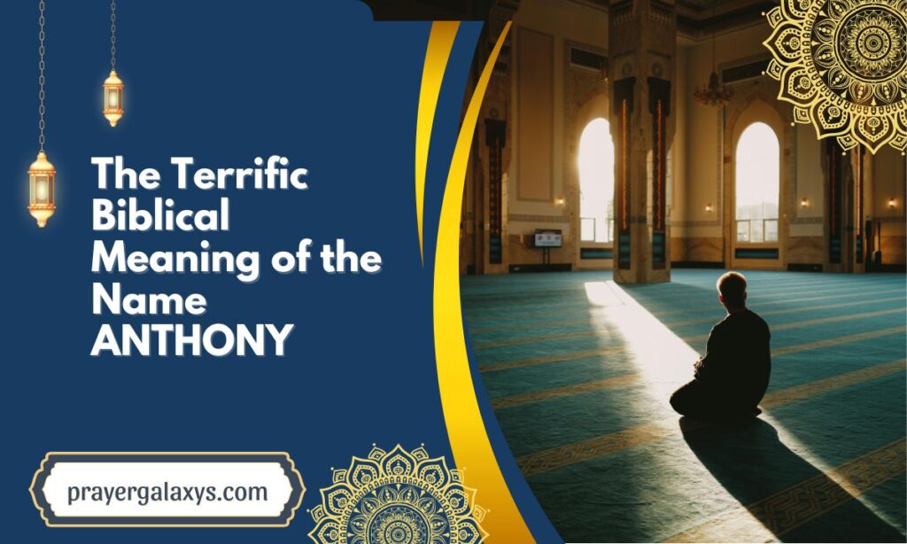 The Terrific Biblical Meaning of the Name ANTHONY