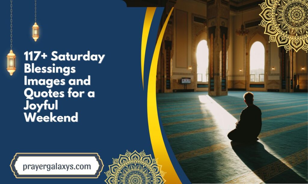 117+ Saturday Blessings Images and Quotes for a Joyful Weekend