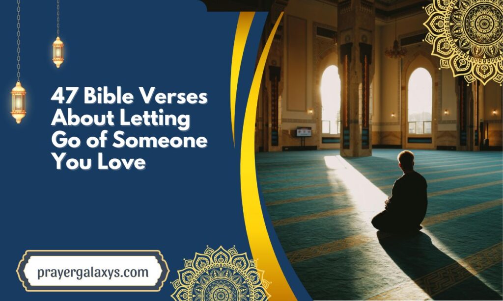 47 Bible Verses About Letting Go of Someone You Love