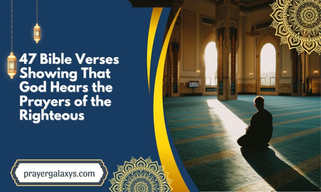 47 Bible Verses Showing That God Hears the Prayers of the Righteous