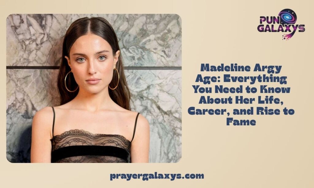 Madeline Argy Age: Everything You Need to Know About Her Life, Career, and Rise to Fame