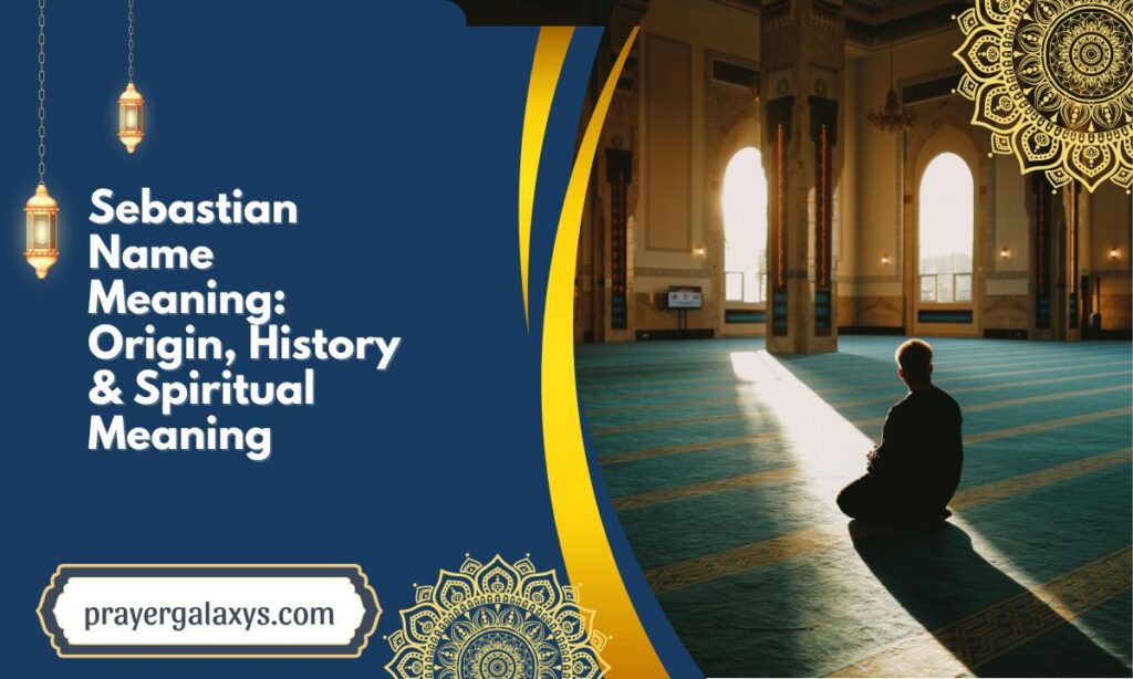 Sebastian Name Meaning: Origin, History & Spiritual Meaning