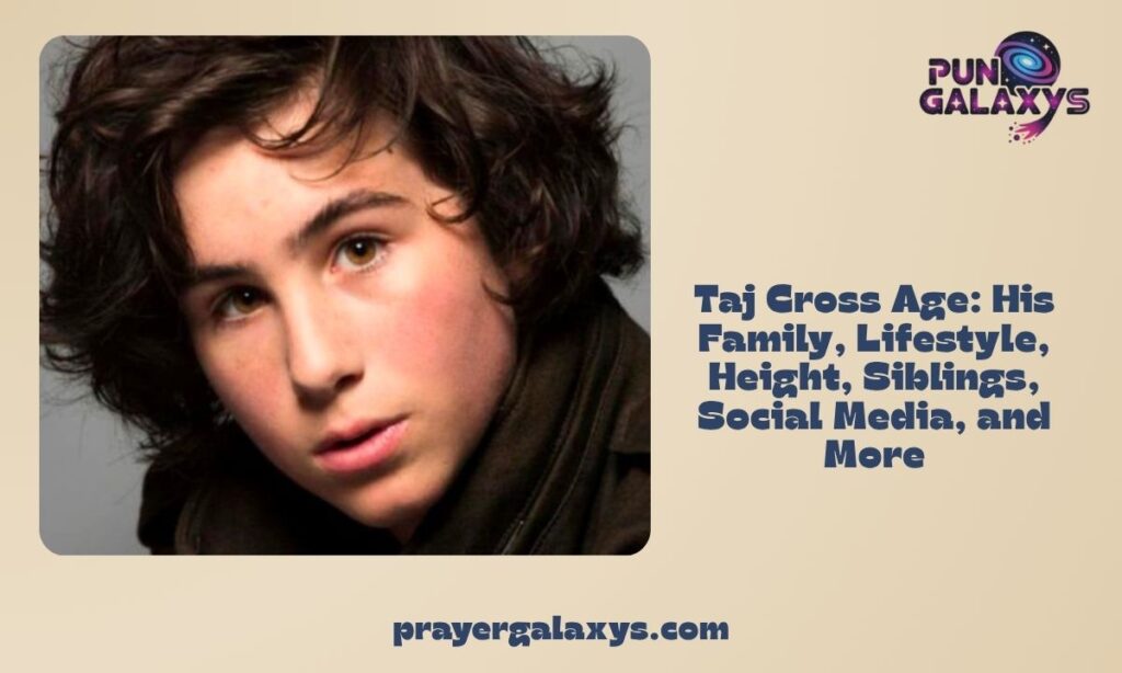 Taj Cross Age: His Family, Lifestyle, Height, Siblings, Social Media, and More